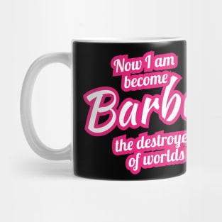 Now I Am Become Barbie The Destroyer of Worlds - Oppenheimer Mug